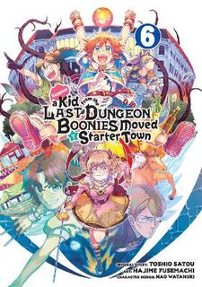Suppose A Kid From The Last Dungeon Boonies Moved To A Starter Town Volume 06 (Graphic Novel)