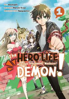 Hero Life of a (Self-Proclaimed) Mediocre Demon! #01: The Hero Life of a (Self-Proclaimed) Mediocre Demon! Vol. 01 (Graphic Novel)