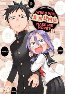 When Will Ayumu Make His Move? #03: When Will Ayumu Make His Move? Vol. 03 (Graphic Novel)
