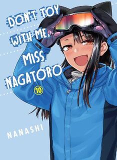 Don't Toy With Me Miss Nagatoro #: Don't Toy With Me Miss Nagatoro, Volume 10 (Graphic Novel)