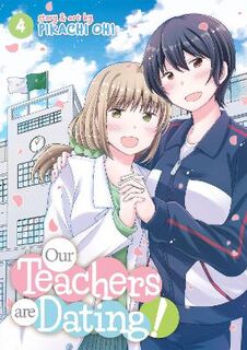 Our Teachers Are Dating! Vol. 4 (Graphic Novel)