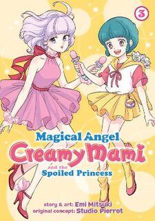 Magical Angel Creamy Mami and the Spoiled Princess Vol. 3 (Graphic Novel)