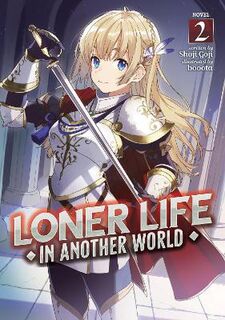 Loner Life in Another World (Light Novel) #02: Loner Life in Another World Vol. 2 (Light Graphic Novel)