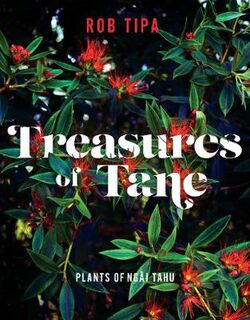 He Aitaka a Tane: Ngai Tahu Taonga Plants