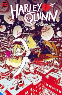 Harley Quinn Vol. 1: No Good Deed (Graphic Novel)