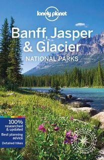 Lonely Planet Travel Guide: Banff, Jasper and Glacier National Parks
