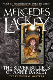 Elemental Masters #16: The Silver Bullets of Annie Oakley