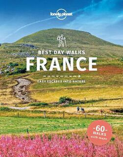 Lonely Planet Best Day Walks #: Lonely Planet Best Day Walks France