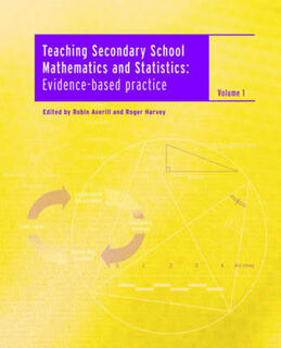 Teaching Secondary School Mathematics and Statistics: Evidence-Based Practice - Volume 1