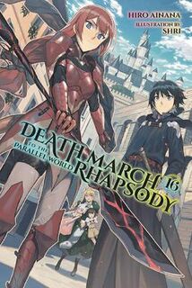 Death March to the Parallel World Rhapsody #: Death March to the Parallel World Rhapsody, Vol. 16 (Graphic Novel)