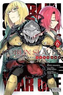 Goblin Slayer Side Story: Year One #: Goblin Slayer Side Story: Year One, Vol. 6 (Manga Graphic Novel)