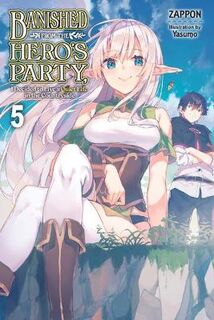 Banished from the Hero's Party, I Decided to Live a Quiet Life in the Countryside, Vol. 5 (Light Graphic Novel)