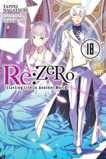 Re:ZERO Starting Life in Another World #: Re:ZERO -Starting Life in Another World Vol. 18 (Light Graphic Novel)