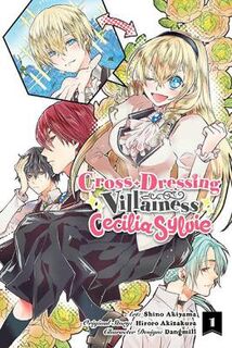 Cross-Dressing Villainess Cecilia Sylvie, Vol. 01 (Manga Graphic Novel)