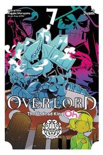 Overlord: The Undead King Oh! #: Overlord: The Undead King Oh!, Vol. 7 (Graphic Novel)