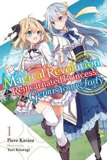 The Magical Revolution of the Reincarnated Princess and the Genius Young Lady, Vol. 1 (Light Graphic Novel)