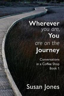 Conversations in a Coffee Shop #01: Wherever You Are, You Are On The Journey
