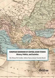 The European Handbook of Central Asian Studies: History, Politics, and Societies