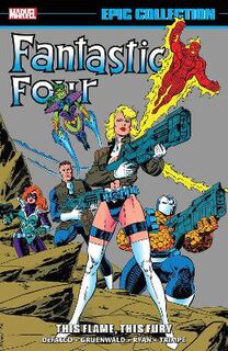Fantastic Four Epic Collection: This Flame, This Fury (Graphic Novel)