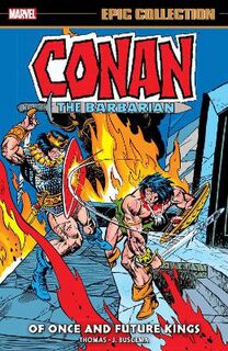 Conan The Barbarian Epic Collection: The Original Marvel Years - Of Once And Future Kings (Graphic Novel)