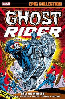 Ghost Rider Epic Collection: Hell On Wheels (Graphic Novel)