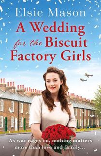 Biscuit Factory Girls #03: A Wedding for the Biscuit Factory Girls