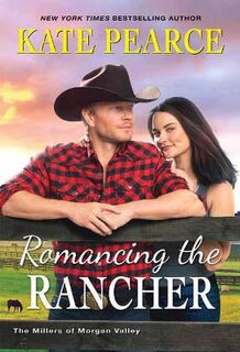 Millers Of Morgan Valley #06: Romancing the Rancher