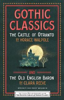 Haunted Library Horror Classics #: Gothic Classics: The Castle of Otranto and The Old English Baron