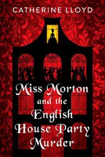 Miss Morton Mysteries #01: Miss Morton and the English House Party Murder