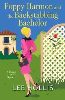 Desert Flowers Mystery #04: Poppy Harmon and the Backstabbing Bachelor