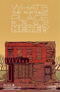 What's The Furthest Place From Here, Volume 1 (Graphic Novel)