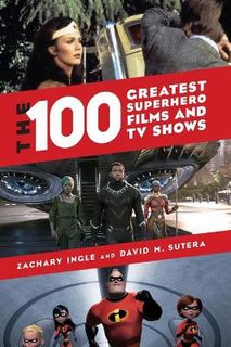 The 100 Greatest Superhero Films and TV Shows