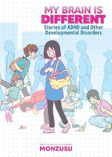 My Brain is Different: Stories of ADHD and Other Developmental Disorders (Graphic Novel)
