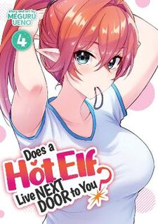 Does a Hot Elf Live Next Door to You? #04: Does a Hot Elf Live Next Door to You? Vol. 4 (Graphic Novel)