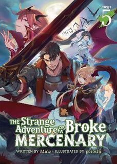 Strange Adventure of a Broke Mercenary (Light Novel) Vol. 05 (Graphic Novel)