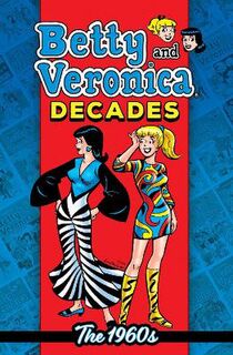 Betty & Veronica Decades: The 1960s (Graphic Novel)