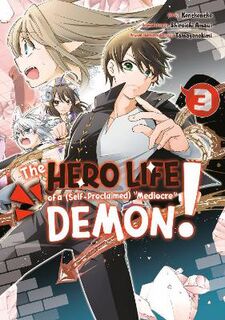 Hero Life of a (Self-Proclaimed) Mediocre Demon! #03: The Hero Life of a (Self-Proclaimed) Mediocre Demon! Vol. 03 (Graphic Novel)