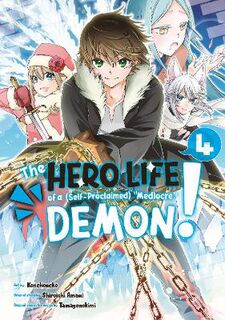 Hero Life of a (Self-Proclaimed) Mediocre Demon! #04: The Hero Life of a (Self-Proclaimed) Mediocre Demon! Vol. 04 (Graphic Novel)