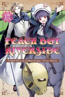 Peach Boy Riverside #06: Peach Boy Riverside Volume 6 (Graphic Novel)