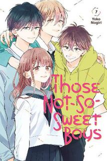 Those Not-So-Sweet Boys #07: Those Not-So-Sweet Boys Vol. 07 (Graphic Novel)
