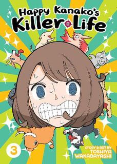 Happy Kanako's Killer Life #03: Happy Kanako's Killer Life Vol. 3 (Graphic Novel)