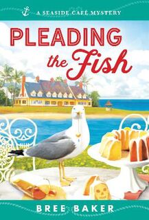 Seaside Cafe Mysteries #07: Pleading the Fish