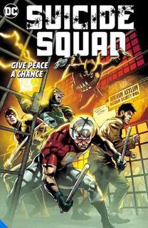 Suicide Squad Volume 01: Give Peace a Chance (Graphic Novel)
