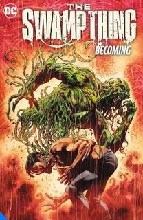 Swamp Thing Volume 1: Becoming (Graphic Novel)
