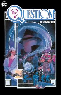 The Question Omnibus by Dennis O'Neil and Denys Cowan Vol. 1 (Graphic Novel)