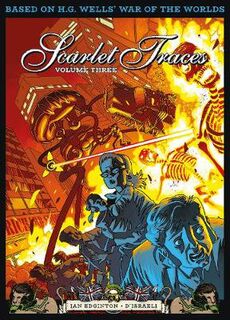 The Complete Scarlet Traces, Volume Three (Graphic Novel)