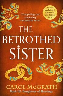 Daughters of Hastings #03: Betrothed Sister, The