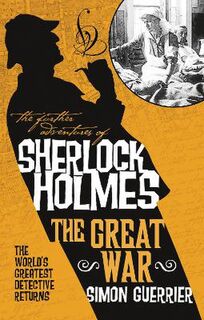 Further Adventures of Sherlock Holmes: Sherlock Holmes and the Great War