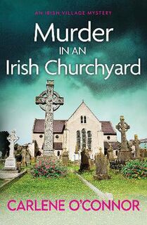 Irish Village Mystery #03: Murder In An Irish Churchyard