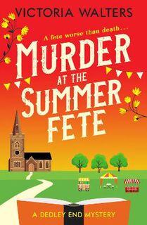 The Dedley End Mysteries #02: Murder at the Summer Fete